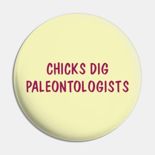 Chicks Dig Paleontologists Pin