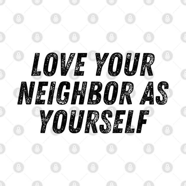 Love Your Neighbor As Yourself Christian Quote by Art-Jiyuu