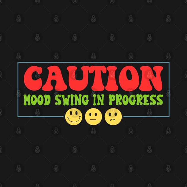 Caution Mood Swing in Progress by Lunarix Designs