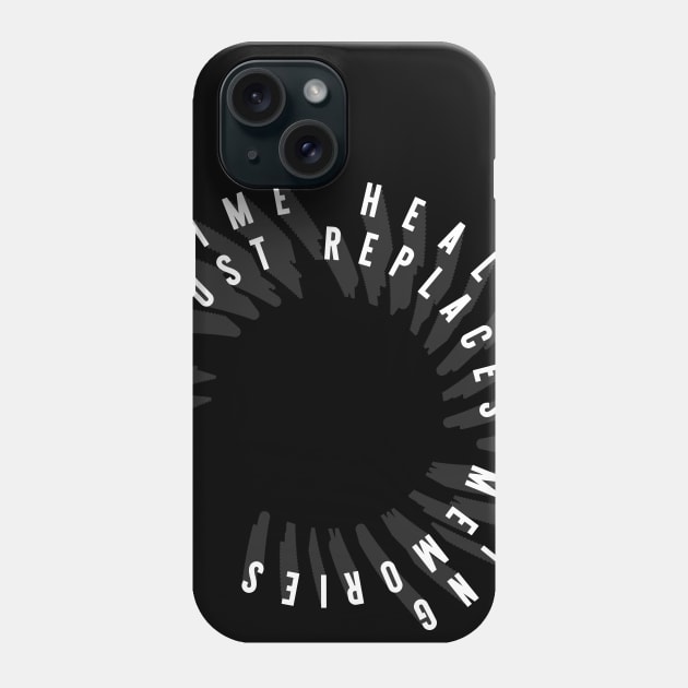 TIME HEALS NOTHING Phone Case by azified