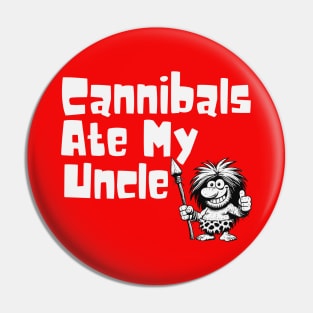 Cannibals Ate My Uncle Pin