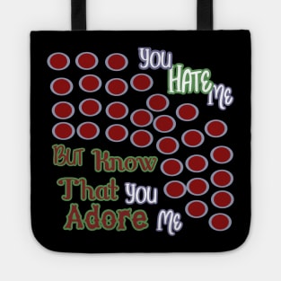 YOU HATE ME BUT KNOW THAT YOU ADORE ME HOODIE, TANK, T-SHIRT, MUGS, PILLOWS, APPAREL, STICKERS, TOTES, NOTEBOOKS, CASES, TAPESTRIES, PINS Tote