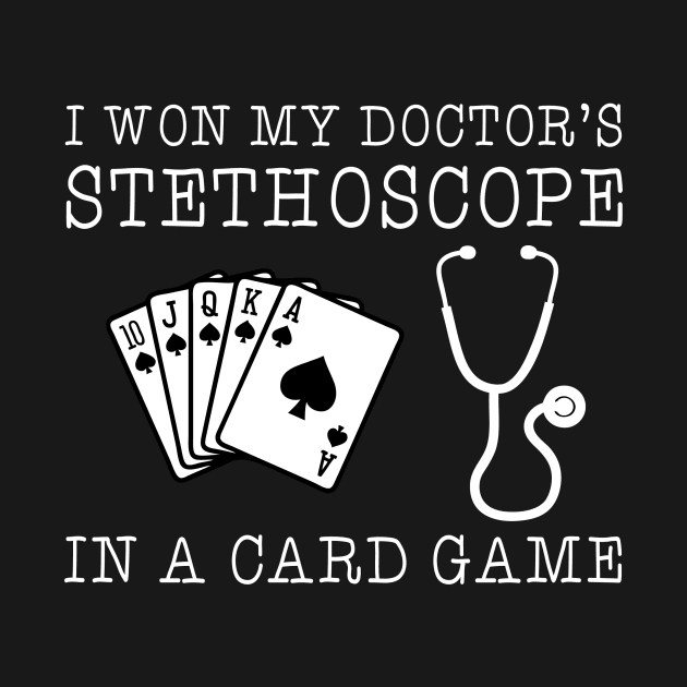 I won my doctors stethoscope in a card game by erinmizedesigns