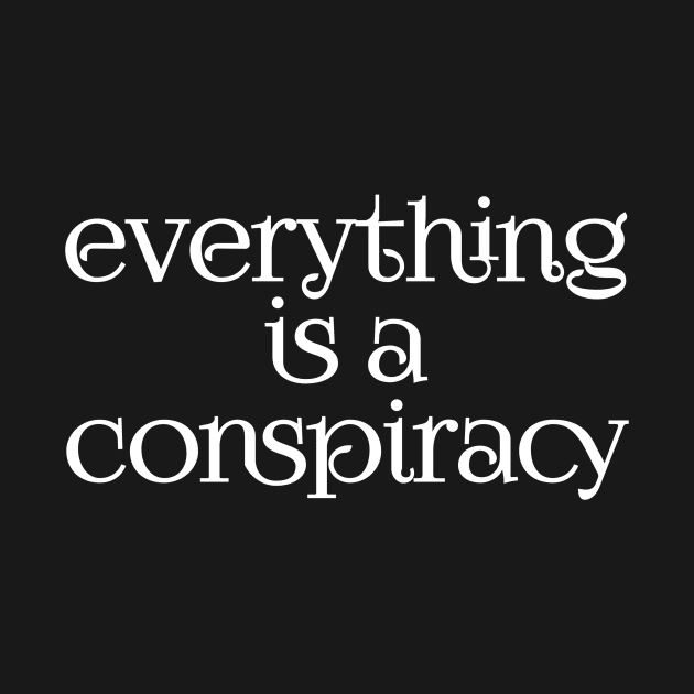 Everything is a conspiracy by Menu.D