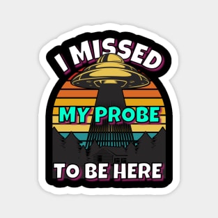 UFO Missed Probe Magnet