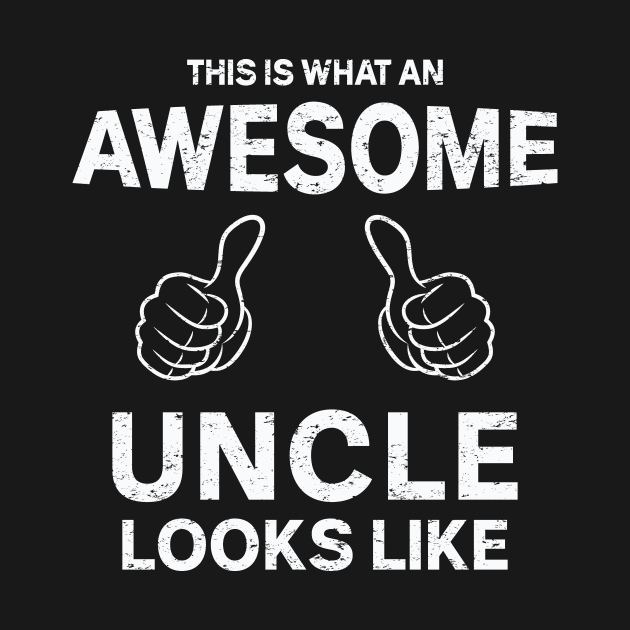 This Is What an Awesome Uncle Looks Like by CoApparel