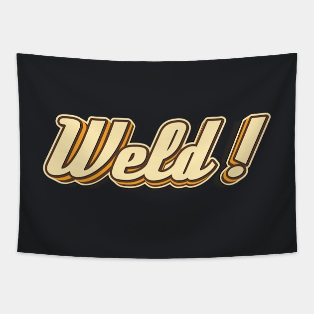 Weld! typography Tapestry by KondeHipe