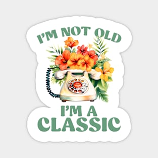 I am not old, I am a classic - Made In The 80s Retro Magnet