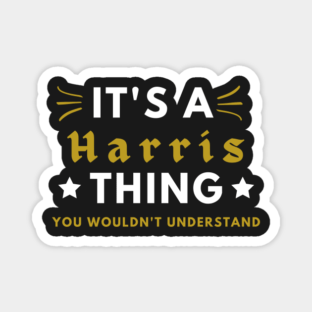 It's a Harris thing funny name shirt Magnet by Novelty-art