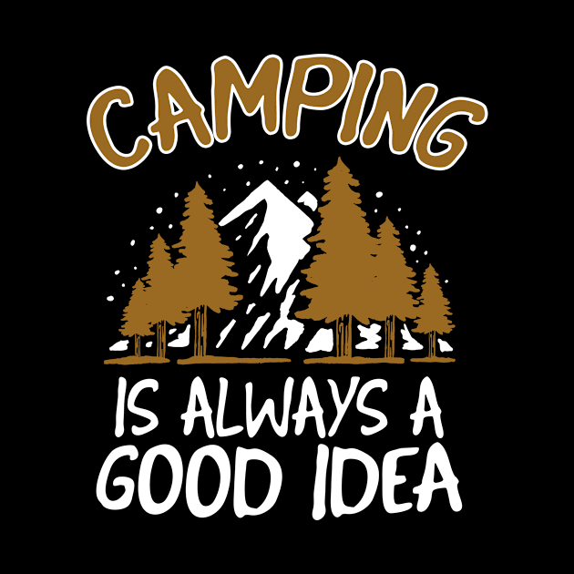 Camping is a good Idea funny Camper Gift by Foxxy Merch