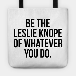 Be the Leslie Knope of Whatever You Do Tote