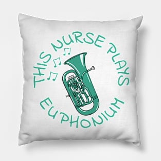 This Nurse Plays Euphonium, Euphoniumist Brass Musician Pillow