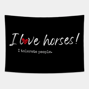 I love horses! I tolerate people. Tapestry