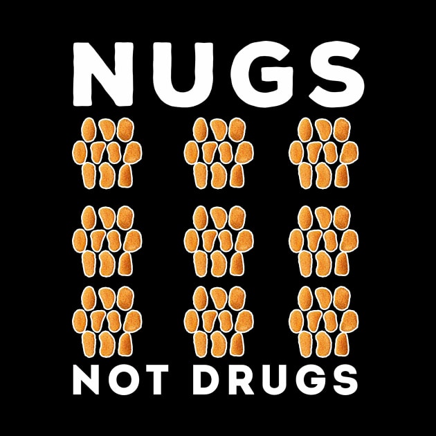Nugs Not Drugs by awesomeshirts