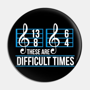 These Are Difficult Times Music Teacher Student Note Design Pin