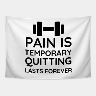 Pain is Temporary Quitting Lasts Forever - Quote #7 Tapestry