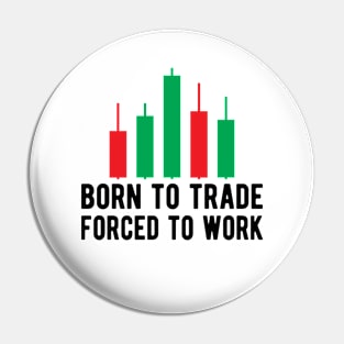 Trader - Born to trader forced to work Pin