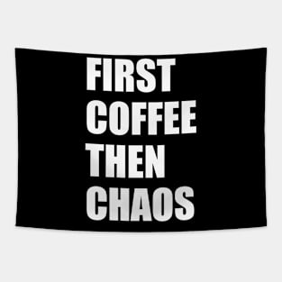 First Coffee Then Chaos Tapestry