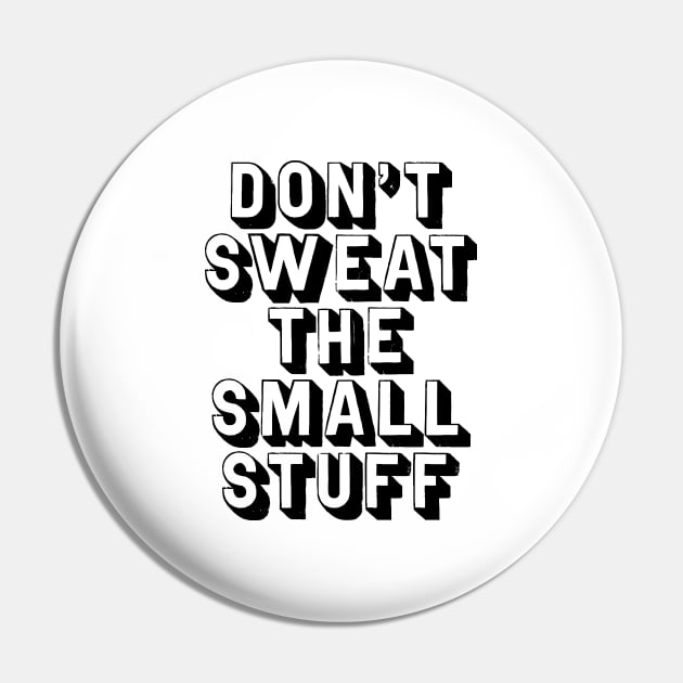 Don't Sweat The Small Stuff Pin by MotivatedType