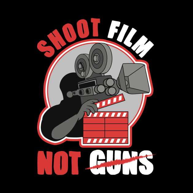 Shoot Film Not Guns Pacifist Filmmaker Director by theperfectpresents