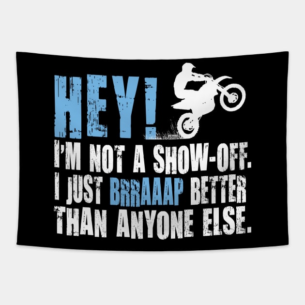 HEY! I'M NOT A SHOW-OFF. I JUST BRRAAP BETTER THAN ANYONE ELSE. Tapestry by OffRoadStyles