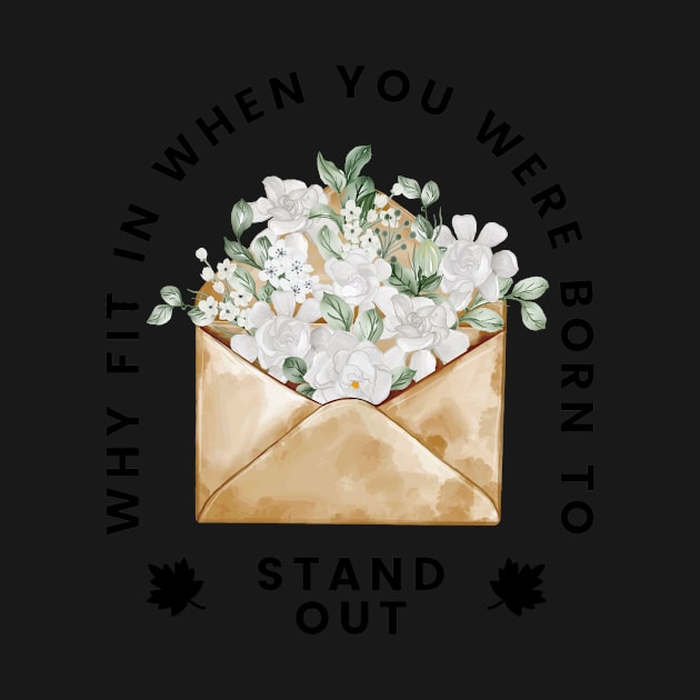 Why Fit In When You Born To Stand Out by larfly