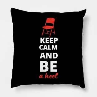 Keep Calm and be a Heel Pillow