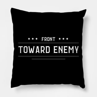 Front Toward Enemy Pillow