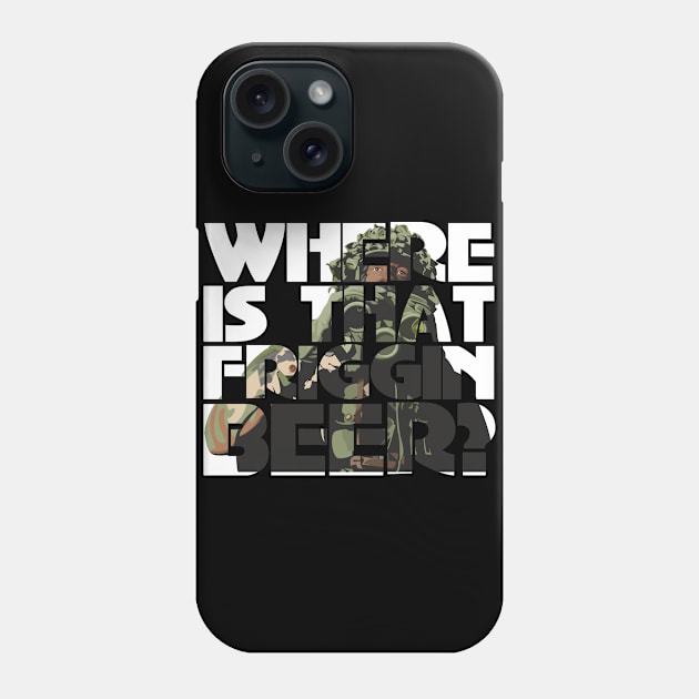 Where is the friggin beer? Phone Case by KAOZ