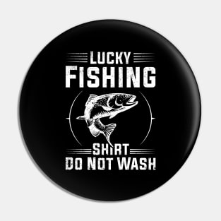 Lucky Fishing Shirt Do Not Wash Funny Fishing Lover Pin