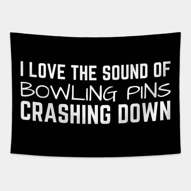 I Love The Sound Of Bowling Crashing Down Tapestry by HobbyAndArt