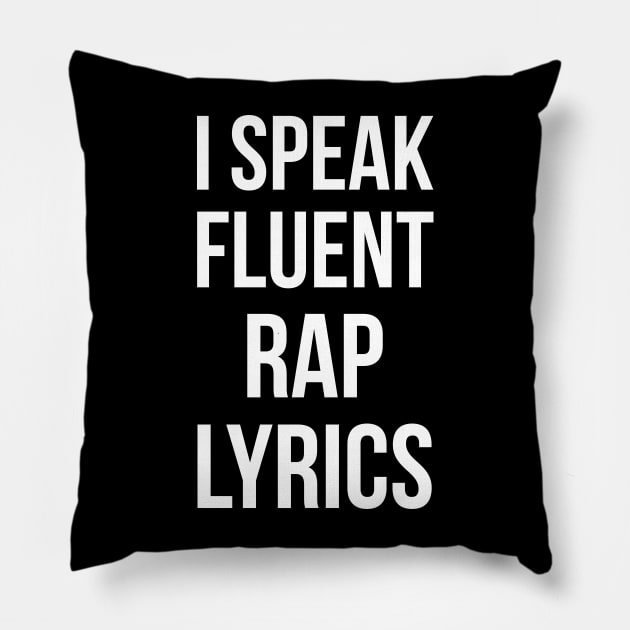 I Speak Fluent Rap Lyrics Pillow by lemonpepper