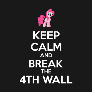 Keep calm and break the 4th wall T-Shirt