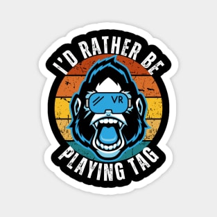 I'd Rather Be Playing Tag Gorilla Monkey Tag VR Gamer Magnet