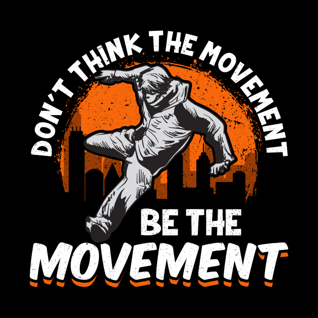 Don't Think The Movement, Be The Movement Parkour by theperfectpresents