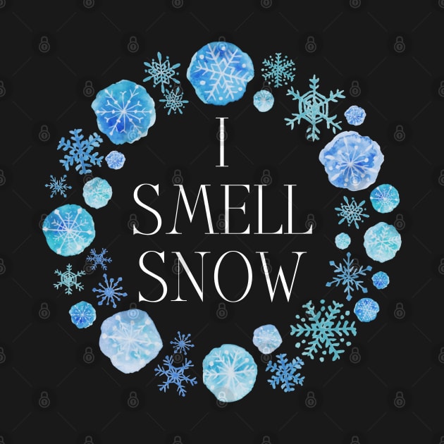 I Smell Snow - Winter - Snow Flakes by Fenay-Designs
