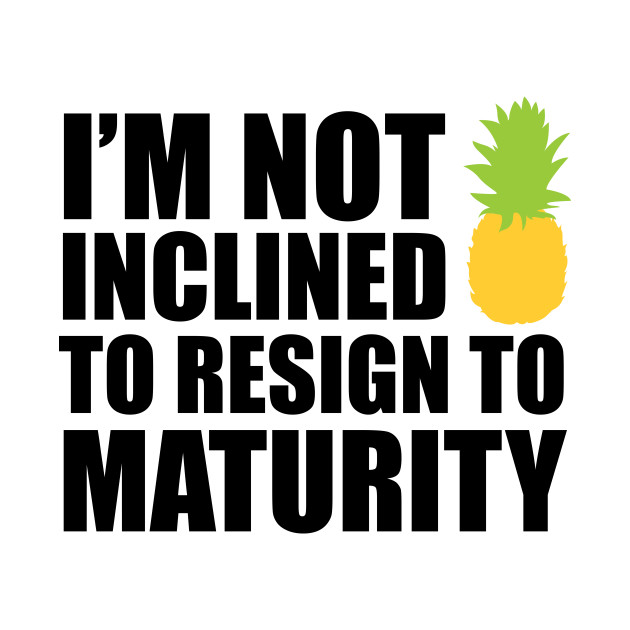 Discover I'm not inclined to resign to maturity - Psych - T-Shirt