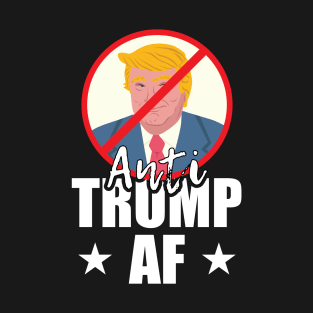 Anti Trump AF T-Shirt