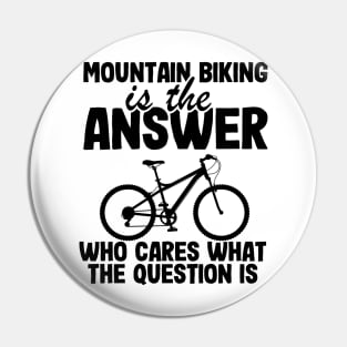 Mountain Biking Is The Answer Funny MTB Dad Gift Pin