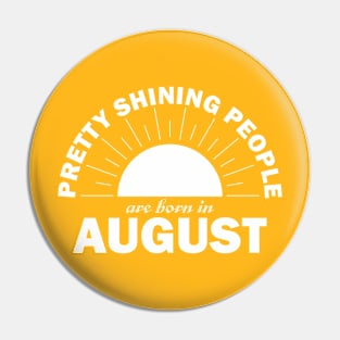 Pretty Shining People Are Born In August Pin