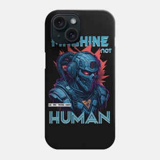 Machine Not Human Phone Case