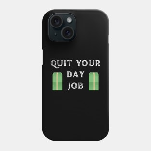 quit your day job Phone Case