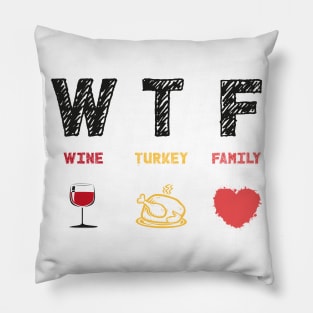 WTF Wine Turkey Family Pillow