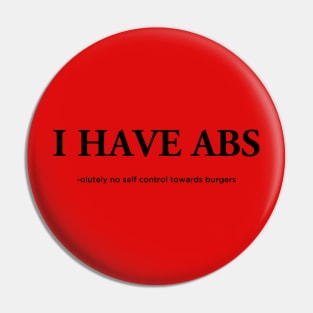 I HAVE ABS-olutely no self control towards burgers Pin