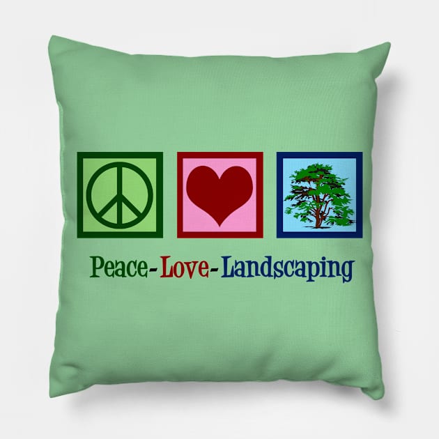 Peace Love Landscaping Pillow by epiclovedesigns