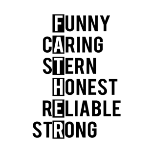 Fathers Day Gift, funny caring stern honest reliable strong T-Shirt