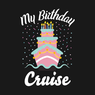 My Birthday Cruise Celebration T-Shirt