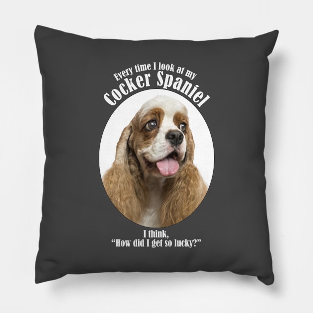 Lucky Cocker Spaniel Pillow by You Had Me At Woof