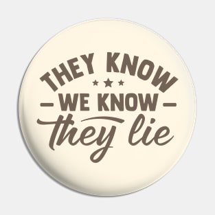 They Know We Know They Lie Pin