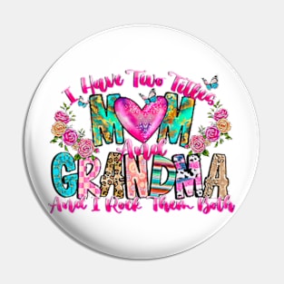 I Have Two Titles Mom And Grandma And I Rock Them Both, Mom And Grandma Pin